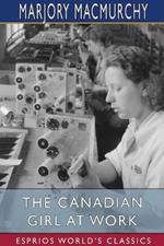 The Canadian Girl at Work (Esprios Classics): A Book of Vocational Guidance