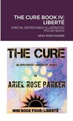 The Cure Book IV: LIBERTE B&W Pocketbook Edition