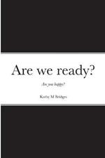 Are we ready?: Are you happy?