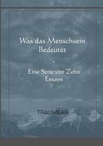 Was das Menschsein Bedeutet - Eine Serie von Zehn Essays