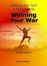 Walking with God in Relationship - Winning Your War