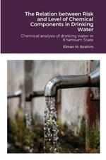 The Relation between Risk and Level of Chemical Components in Drinking Water: Chemical analysis of drinking water in Khartoum State