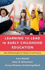 Learning to Lead in Early Childhood Education: New Methodologies for Research and Practice