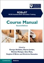 ROBuST: RCOG Assisted Birth Simulation Training: Course Manual