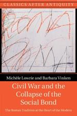 Civil War and the Collapse of the Social Bond: The Roman Tradition at the Heart of the Modern