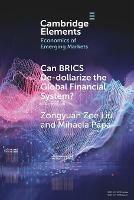 Can BRICS De-dollarize the Global Financial System?