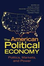 The American Political Economy: Politics, Markets, and Power