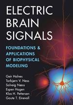 Electric Brain Signals: Foundations and Applications of Biophysical Modeling