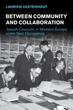 Between Community and Collaboration: 'Jewish Councils' in Western Europe under Nazi Occupation