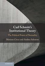 Carl Schmitt's Institutional Theory