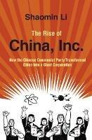 The Rise of China, Inc.: How the Chinese Communist Party Transformed China into a Giant Corporation