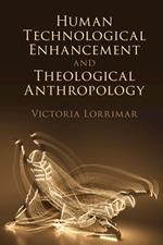 Human Technological Enhancement and Theological Anthropology