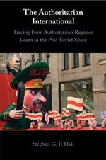 The Authoritarian International: Tracing How Authoritarian Regimes Learn in the Post-Soviet Space