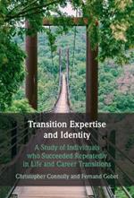 Transition Expertise and Identity: A Study of Individuals Who Succeeded Repeatedly in Life and Career Transitions