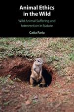 Animal Ethics in the Wild: Wild Animal Suffering and Intervention in Nature