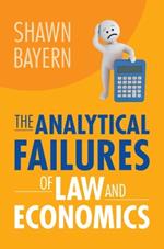 The Analytical Failures of Law and Economics