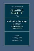 Irish Political Writings after 1725: A Modest Proposal and Other Works