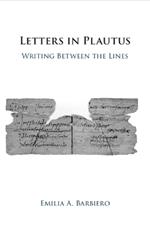 Letters in Plautus: Writing Between the Lines