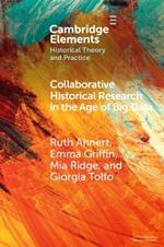 Collaborative Historical Research in the Age of Big Data: Lessons from an Interdisciplinary Project