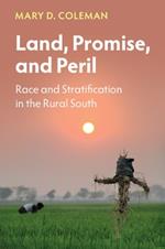 Land, Promise, and Peril: Race and Stratification in the Rural South