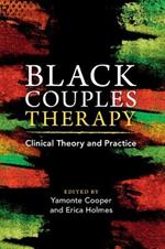 Black Couples Therapy: Clinical Theory and Practice