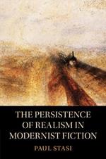 The Persistence of Realism in Modernist Fiction