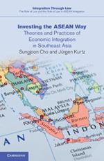 Investing the ASEAN Way: Theories and Practices of Economic Integration in Southeast Asia