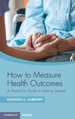 How to Measure Health Outcomes: A Hands-On Guide to Getting Started