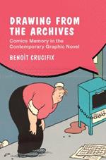 Drawing from the Archives: Comics Memory in the Contemporary Graphic Novel