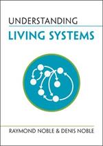 Understanding Living Systems