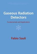 Gaseous Radiation Detectors: Fundamentals and Applications