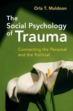 The Social Psychology of Trauma: Connecting the Personal and the Political