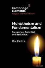 Monotheism and Fundamentalism: Prevalence, Potential, and Resilience