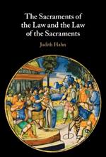 The Sacraments of the Law and the Law of the Sacraments