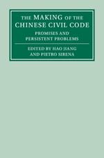 The Making of the Chinese Civil Code: Promises and Persistent Problems