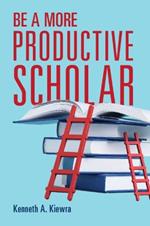 Be a More Productive Scholar