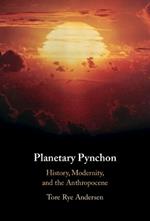 Planetary Pynchon: History, Modernity, and the Anthropocene