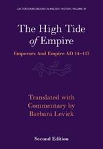 The High Tide of Empire: Emperors and Empire AD 14–117