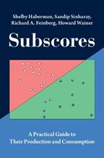 Subscores: A Practical Guide to Their Production and Consumption