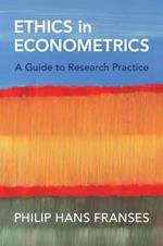 Ethics in Econometrics: A Guide to Research Practice