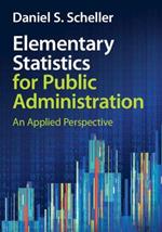 Elementary Statistics for Public Administration: An Applied Perspective