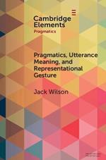 Pragmatics, Utterance Meaning, and Representational Gesture