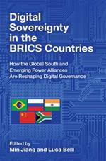 Digital Sovereignty in the BRICS Countries: How the Global South and Emerging Power Alliances Are Reshaping Digital Governance