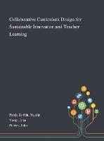 Collaborative Curriculum Design for Sustainable Innovation and Teacher Learning