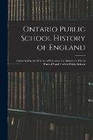 Ontario Public School History of England: Authorized by the Minister of Education for Ontario for Use in Forms IV and V of the Public Schools