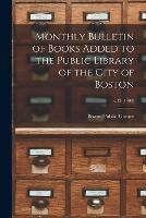 Monthly Bulletin of Books Added to the Public Library of the City of Boston; v.13 (1908)