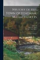 History of the Town of Hingham, Massachusetts: in Three Volumes; 3