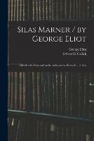 Silas Marner / by George Eliot; Edited With Notes and an Introduction by Edward L. Gulick