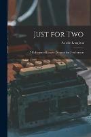 Just for Two: a Collection of Recipes Designed for Two Persons