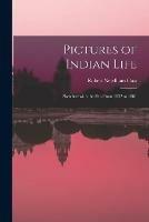 Pictures of Indian Life: Sketched With the Pen From 1852 to 1881